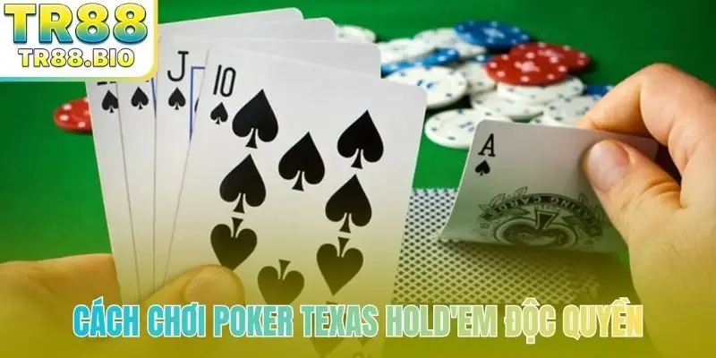 Cách chơi Poker Texas Hold'em độc quyền
