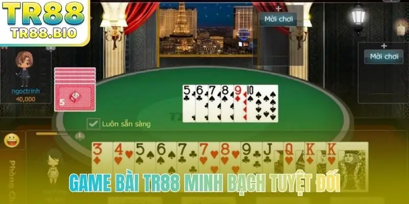 Game bài TR88 cam kết minh bạch tuyệt đối