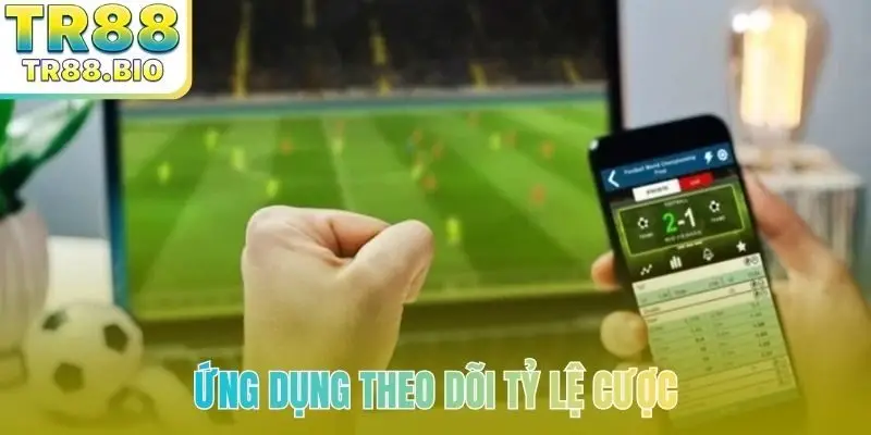 Ứng dụng theo dõi tỷ lệ cược